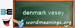 WordMeaning blackboard for denmark vesey
